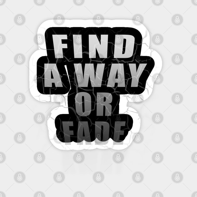 Find A Way Or Fade Away Sticker by TShirtWaffle1